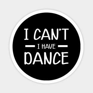 Dancer - I can't I have dance Magnet